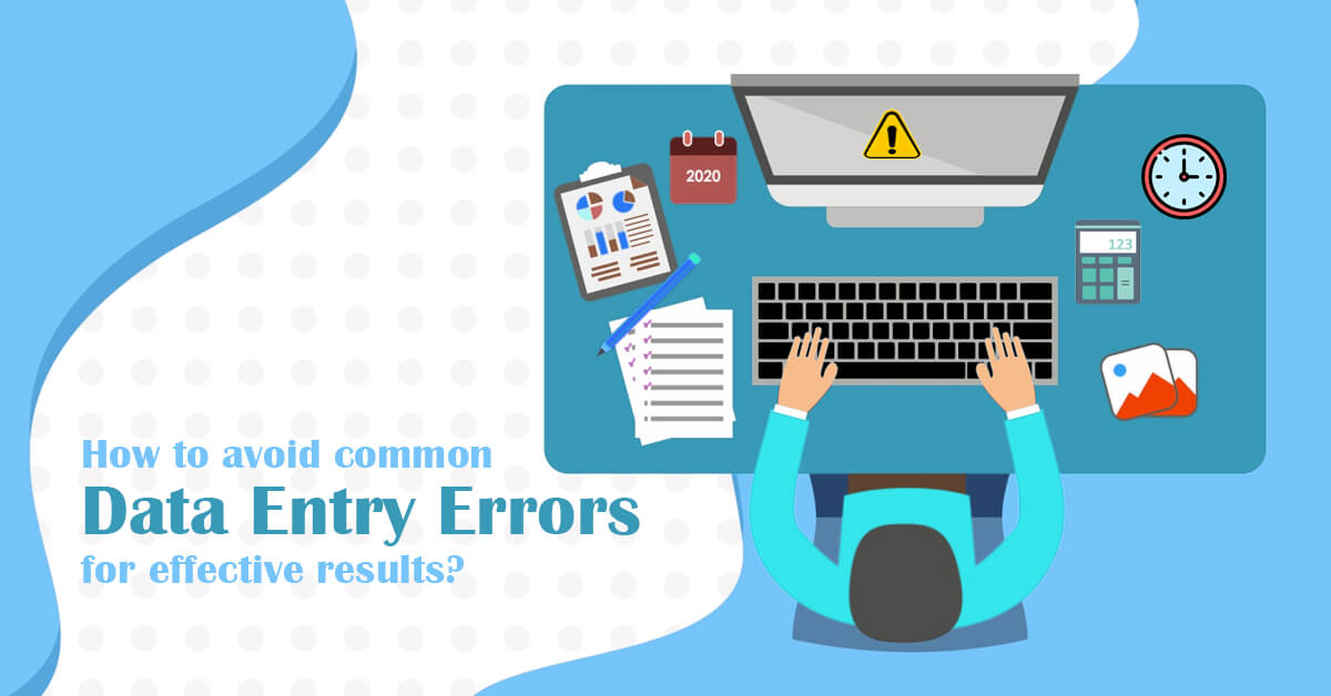 How To Avoid Common Data Entry Errors For Effective Results SunTec Data